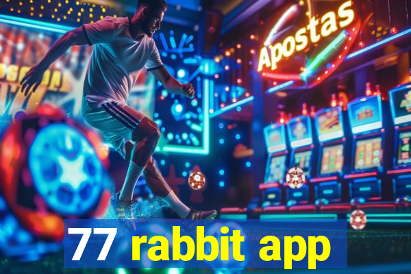 77 rabbit app